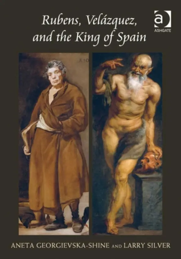Rubens, Velazquez, and the King of Spain - Georgievska-Shine, Aneta a Silver, Larry