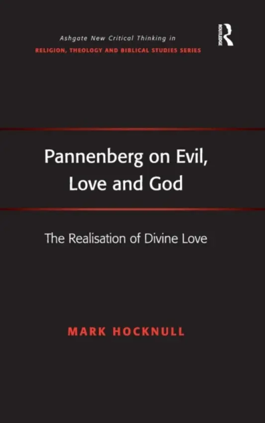 Pannenberg on Evil, Love and God - Hocknull, Mark