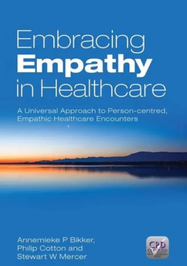 Embracing Empathy - Bikker, Annemieke P. a Cotton, Philip a Mercer, Stewart W.