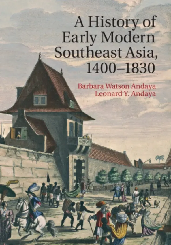 History of Early Modern Southeast Asia, 1400-1830 - Andaya, Barbara Watson a Andaya, Leonard Y.