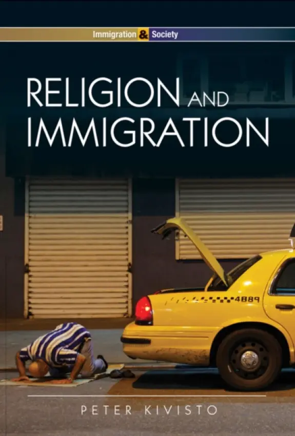 Religion and Immigration - Kivisto, Peter ( Augustana College)