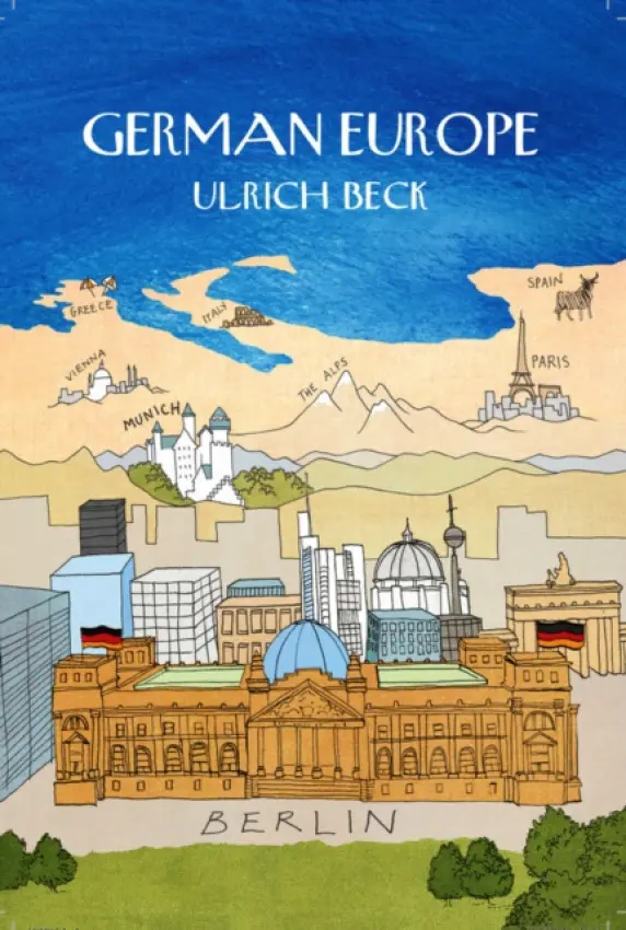 German Europe - Beck, Ulrich ( Ludwig-Maximilian University in Munich)