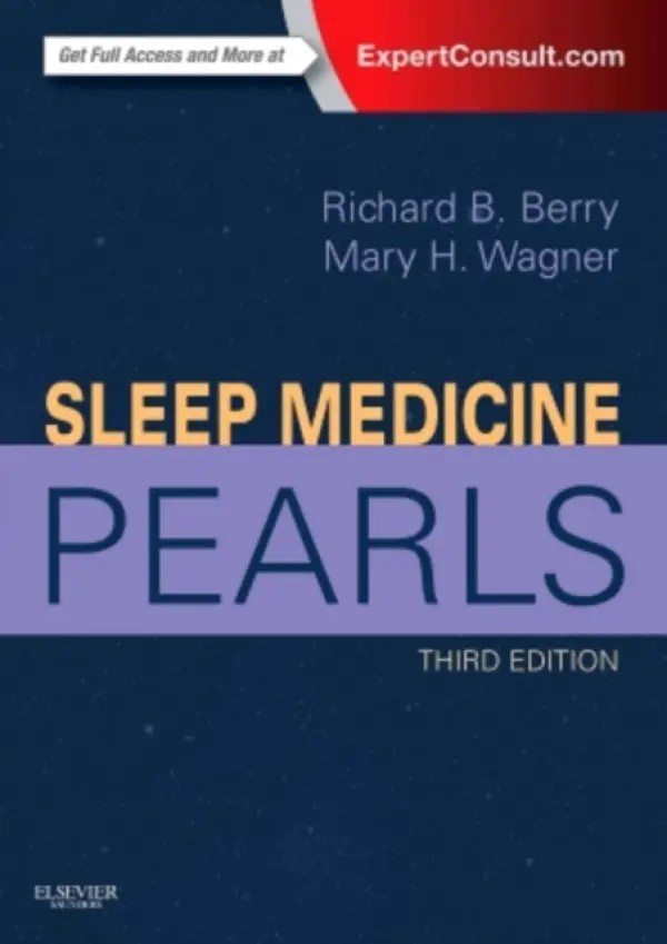 Sleep Medicine Pearls - Berry, Richard B. (Professor of Medicine, University of Florida in Gainesville a Fellow of American Academy of Sleep Medicine, USA) a Wagner, Mary H. (Director, Pediatric Sleep Program, University of Florida Health Sleep Disorders Center a Professor of Pediat