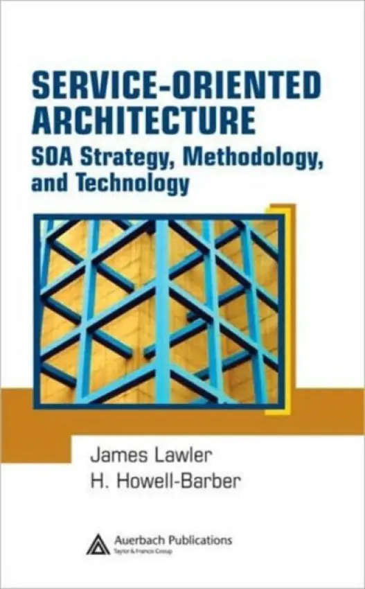 Service-Oriented Architecture - Lawler, James P. a Howell-Barber, H.