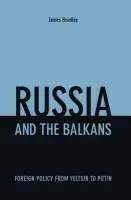 Russia and the Balkans - Headley, James