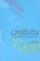 Creativity: A Handbook For Teachers - Tan, Ai-girl (Ntu, Spore)