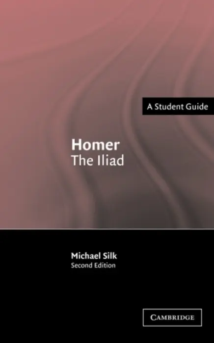 Homer: The Iliad - Silk, M. S. (King's College London)