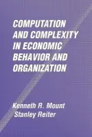 Computation and Complexity in Economic Behavior and Organization - Mount, Kenneth R. (Northwestern University, Illinois) a Reiter, Stanley (Northwestern University, Illinois)