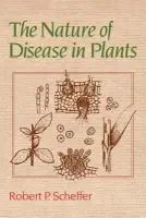 Nature of Disease in Plants - Scheffer, Robert P. (Michigan State University)