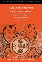 Fate and Fortune in Rural China - Lee, James Z. (California Institute of Technology) a Campbell, Cameron D.