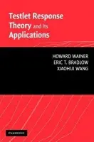 Testlet Response Theory and Its Applications - Wainer, Howard a Bradlow, Eric T. (University of Pennsylvania) a Wang, Xiaohui (University of Virginia)