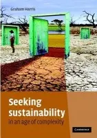 Seeking Sustainability in an Age of Complexity - Harris, Graham (University of Tasmania)