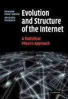 Evolution and Structure of the Internet - Pastor-Satorras, Romualdo (Universitat Politecnica de Catalunya, Barcelona) a Vespignani, Alessandro (Universite de Paris XI)