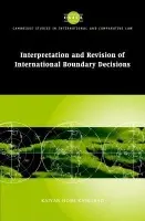 Interpretation and Revision of International Boundary Decisions - Kaikobad, Kaiyan Homi (University of Durham)