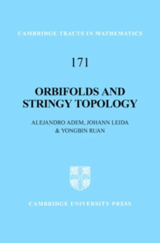 Orbifolds and Stringy Topology - Adem, Alejandro (University of British Columbia, Vancouver) a Leida, Johann (University of Wisconsin, Madison) a Ruan, Yongbin (University of Michigan, Ann Arbor)