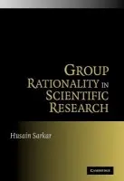 Group Rationality in Scientific Research - Sarkar, Husain (Louisiana State University)