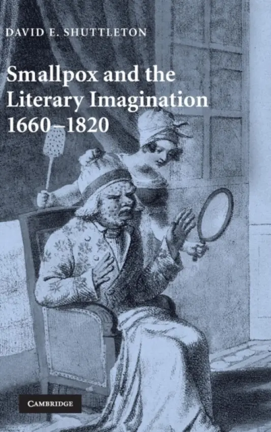 Smallpox and the Literary Imagination, 1660-1820 - Shuttleton, David E. (University of Wales, Aberystwyth)