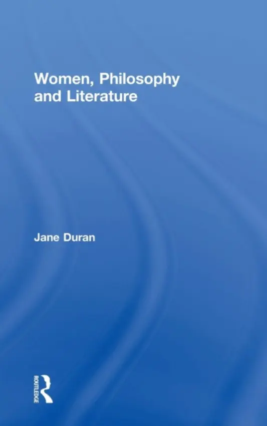 Women, Philosophy and Literature - Duran, Jane
