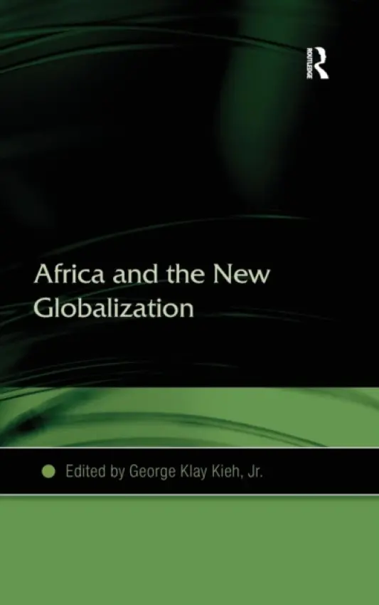 Africa and the New Globalization - Kieh, George Klay a Jr.