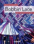 Beginner's Guide to Bobbin Lace - Adrienne Thunder, Gilian Dye