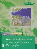 Geographical Information Systems and Computer Cartography - Jones, Chris B.