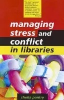 Managing Stress and Conflict in Libraries - Pantry, Sheila