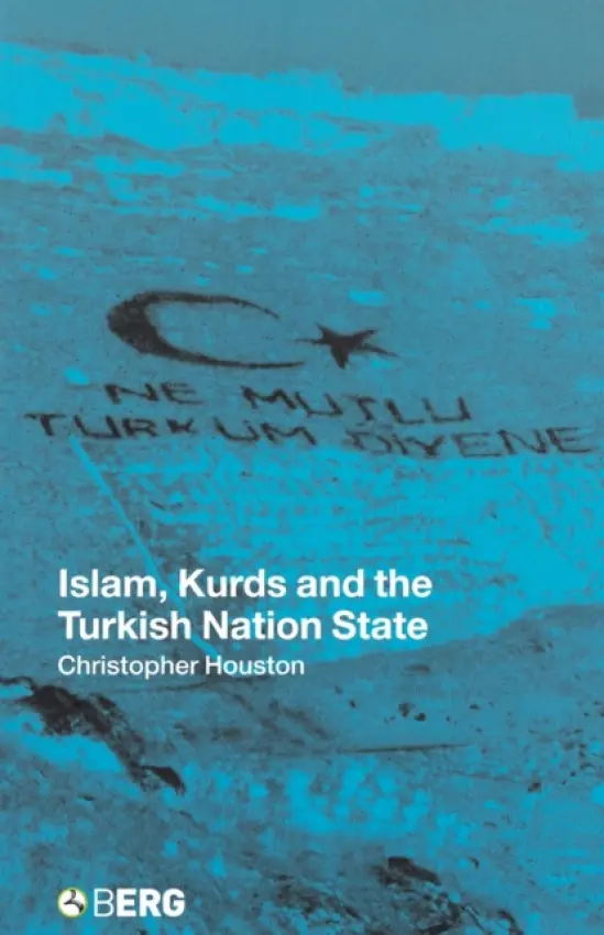 Islam, Kurds and the Turkish Nation State - Houston, Christopher