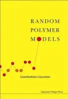 Random Polymer Models - Giacomin, Giambattista (Univ Paris 7 - Diderot a Lab De Probabilites Et Modeles Aleatoires, Cnrs-umr7599, France)