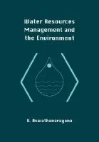 Water Resources Management and the Environment - Aswathanarayana, U. (Mahadevan International Centre for Water Resources Management, Hyderabad, India)