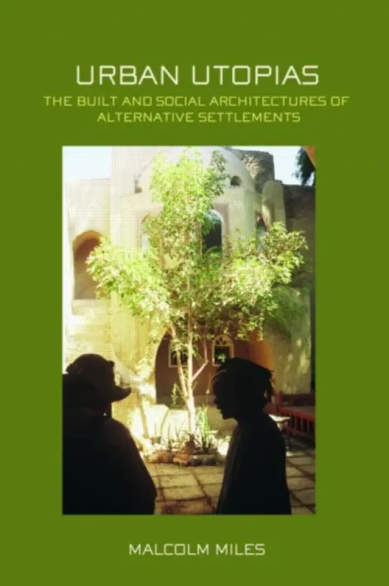 Urban Utopias - Miles, Malcolm (University of Plymouth, UK)