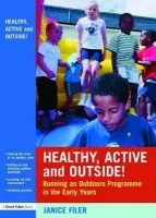 Healthy, Active and Outside! - Filer, Janice (LEA Officer and Behaviour Support Teacher, UK)