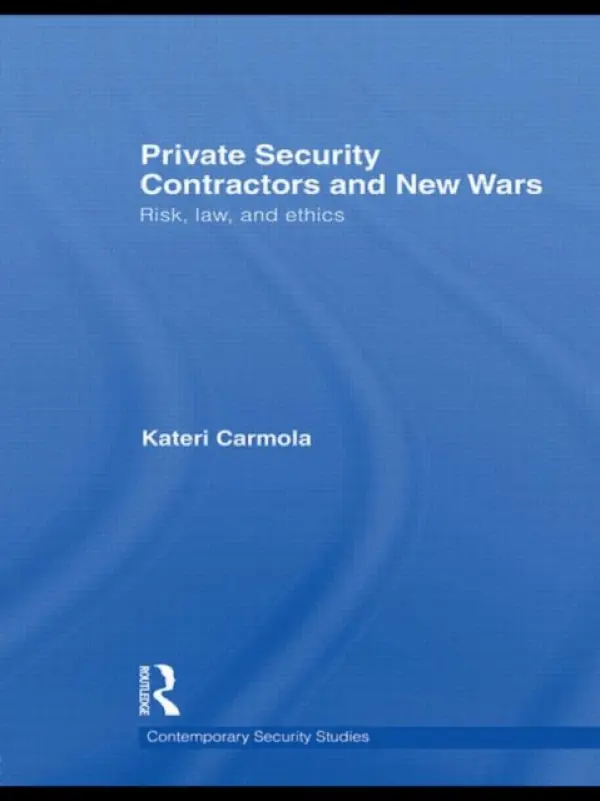 Private Security Contractors and New Wars - Carmola, Kateri (Middlebury College, Vermont, USA)
