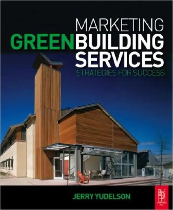 Marketing Green Building Services - Yudelson, Jerry