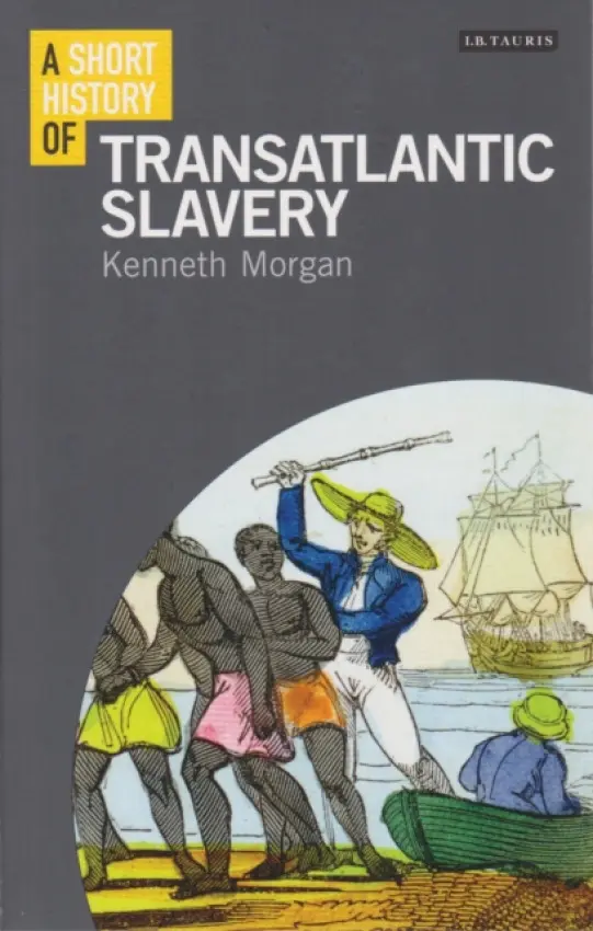 A Short History of Transatlantic Slavery - Kenneth Morgan