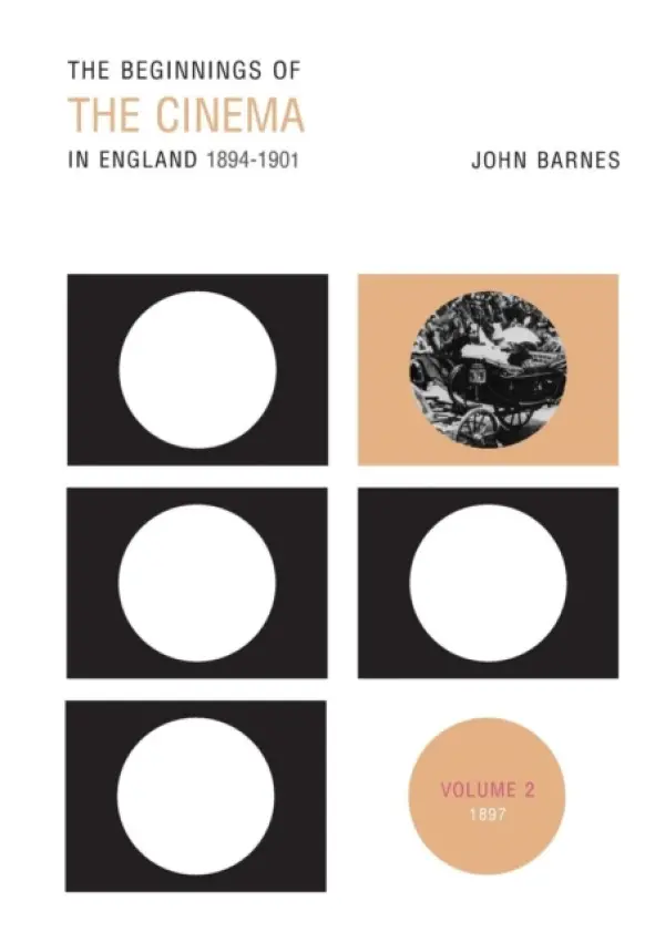 Beginnings Of The Cinema In England,1894-1901: Volume 2 - Barnes, John