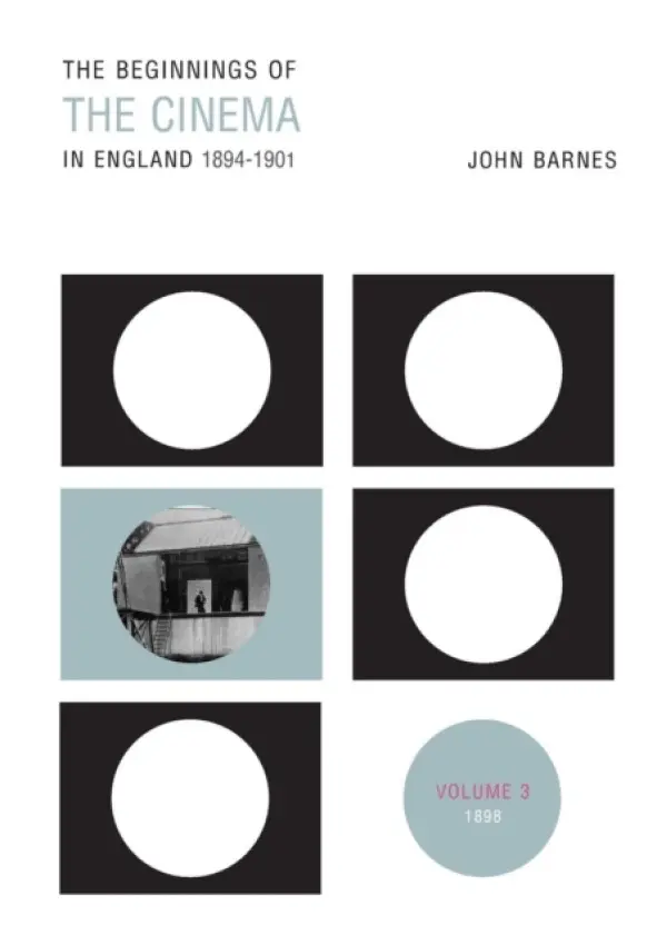 Beginnings Of The Cinema In England,1894-1901: Volume 3 - Barnes, John