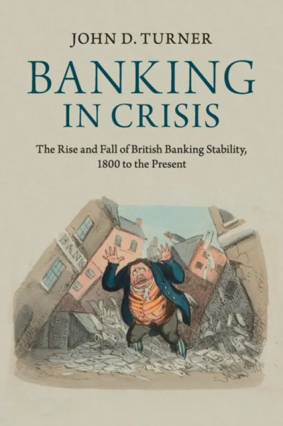 Banking in Crisis - Turner, John D. (Queen's University Belfast)