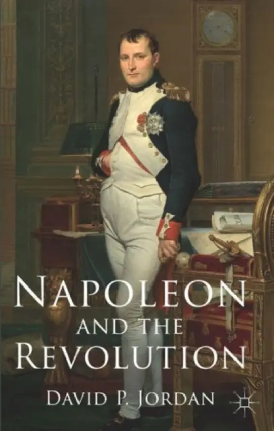 Napoleon and the Revolution - Jordan, D.