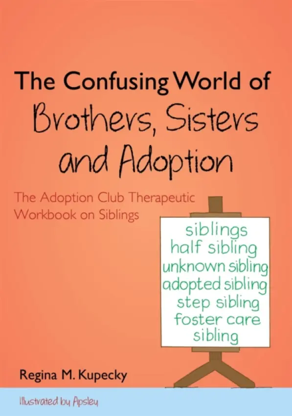 Confusing World of Brothers, Sisters and Adoption - Kupecky, Regina M.