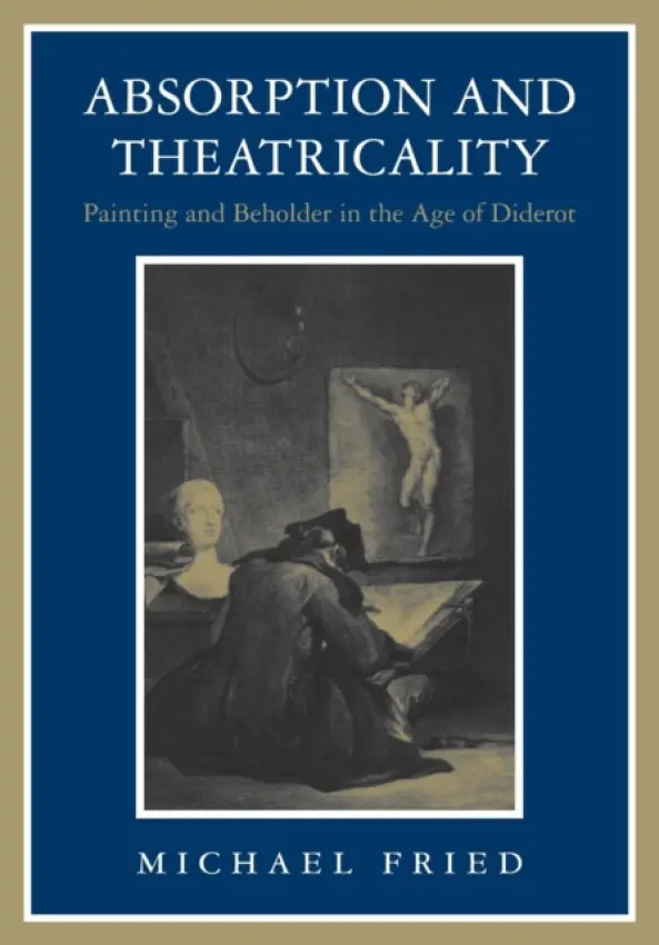 Absorption and Theatricality - Fried, Michael