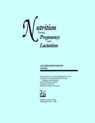 Nutrition During Pregnancy and Lactation - Institute of Medicine a Subcommittee for a Clinical Applications Guide
