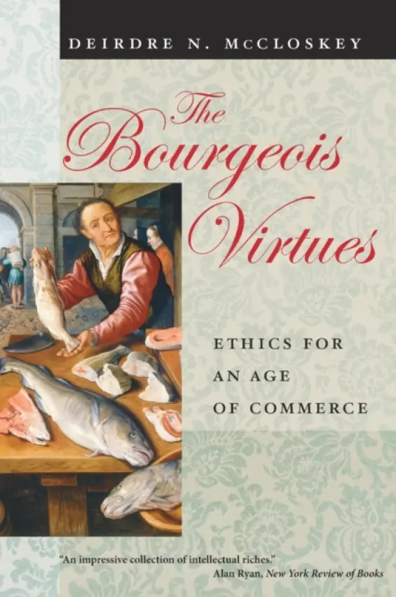 Bourgeois Virtues - Ethics for an Age of Commerce - Mccloskey, Deirdre N