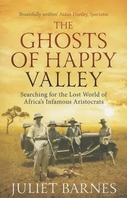 The Ghosts of Happy Valley - Juliet Barnes