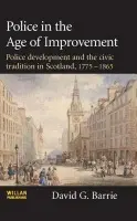 Police in the Age of Improvement - Barrie, David (University of Western Australia)
