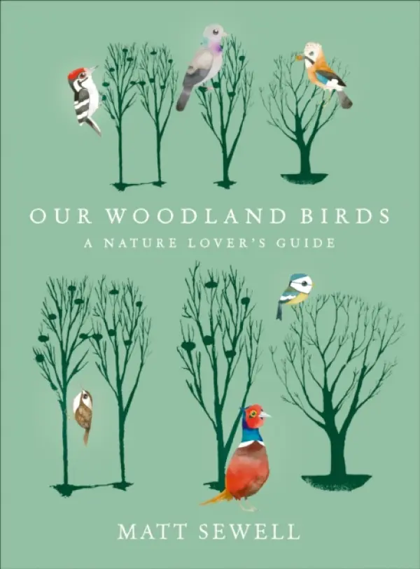 Our Woodland Birds - Sewell, Matt