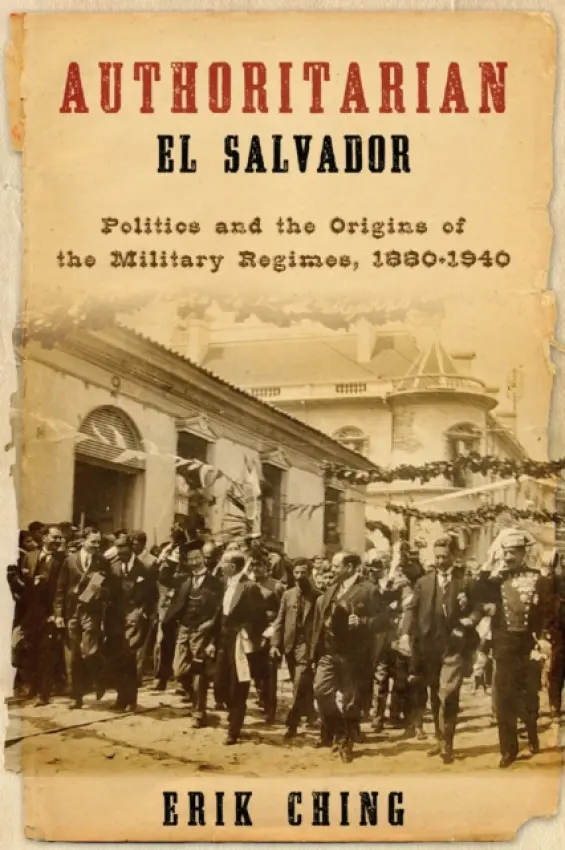 Authoritarian El Salvador - Ching, Erik