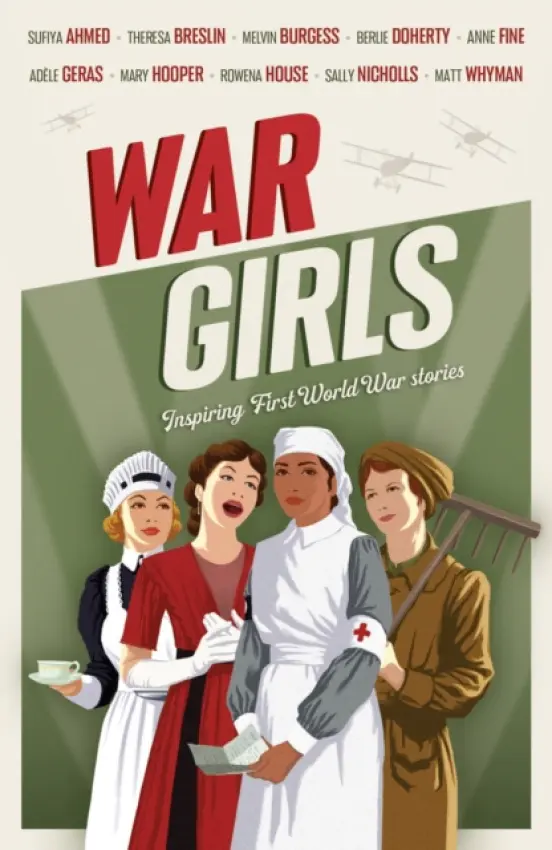 War Girls - Geras, Adele a Burgess, Melvin a Doherty, Berlie a Hooper, Mary a Fine, Anne a Whyman, Matt a Breslin, Theresa a Nicholls, Sally a House, Rowena a Ahmed, Sufiya