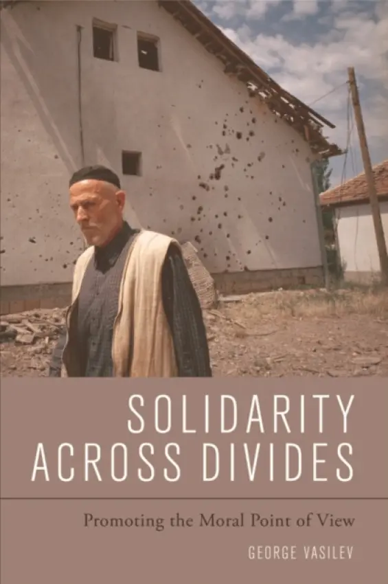 Solidarity Across Divides - Vasilev, George (Lecturer in Political Theory, La Trobe University, Melbourne)