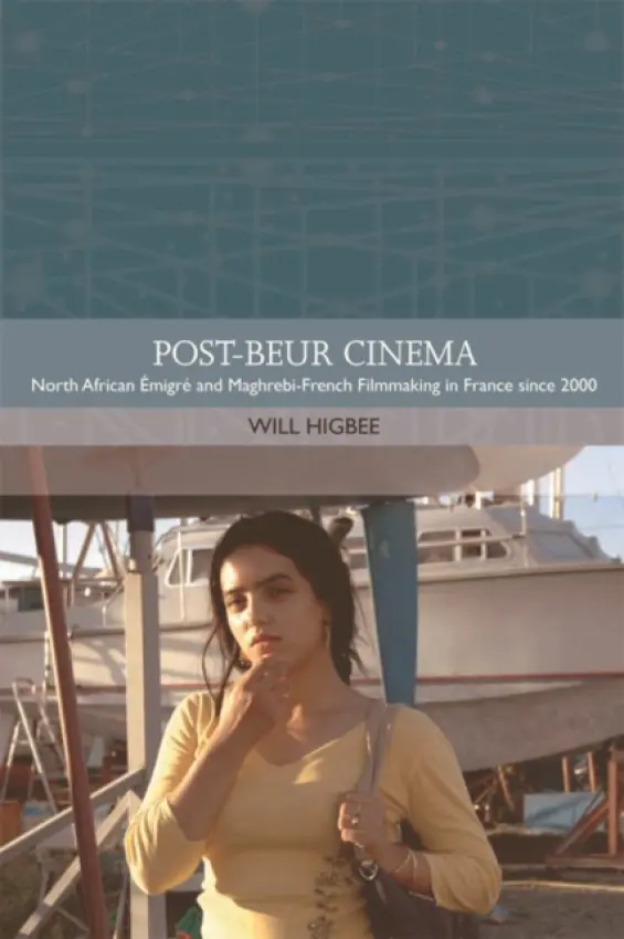 Post-beur Cinema - Higbee, Will (Professor of Film Studies, University of Exeter)