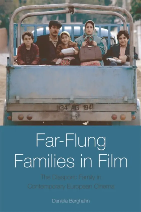 Far-Flung Families in Film - Berghahn, Daniela (Professor of Film Studies, Royal Holloway, University of London)
